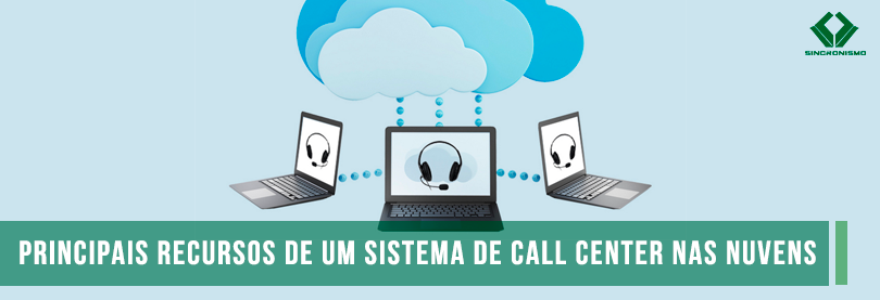 Principais Recursos de um Sistema Call Center nas Nuvens