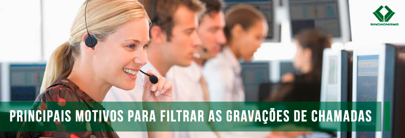 Principais Motivos Para Filtrar as Gravações de Chamadas